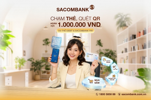 SACOMBANK ưu đãi hoàn tiền dành cho khách hàng sử dụng thẻ thanh toán và quét mã QR