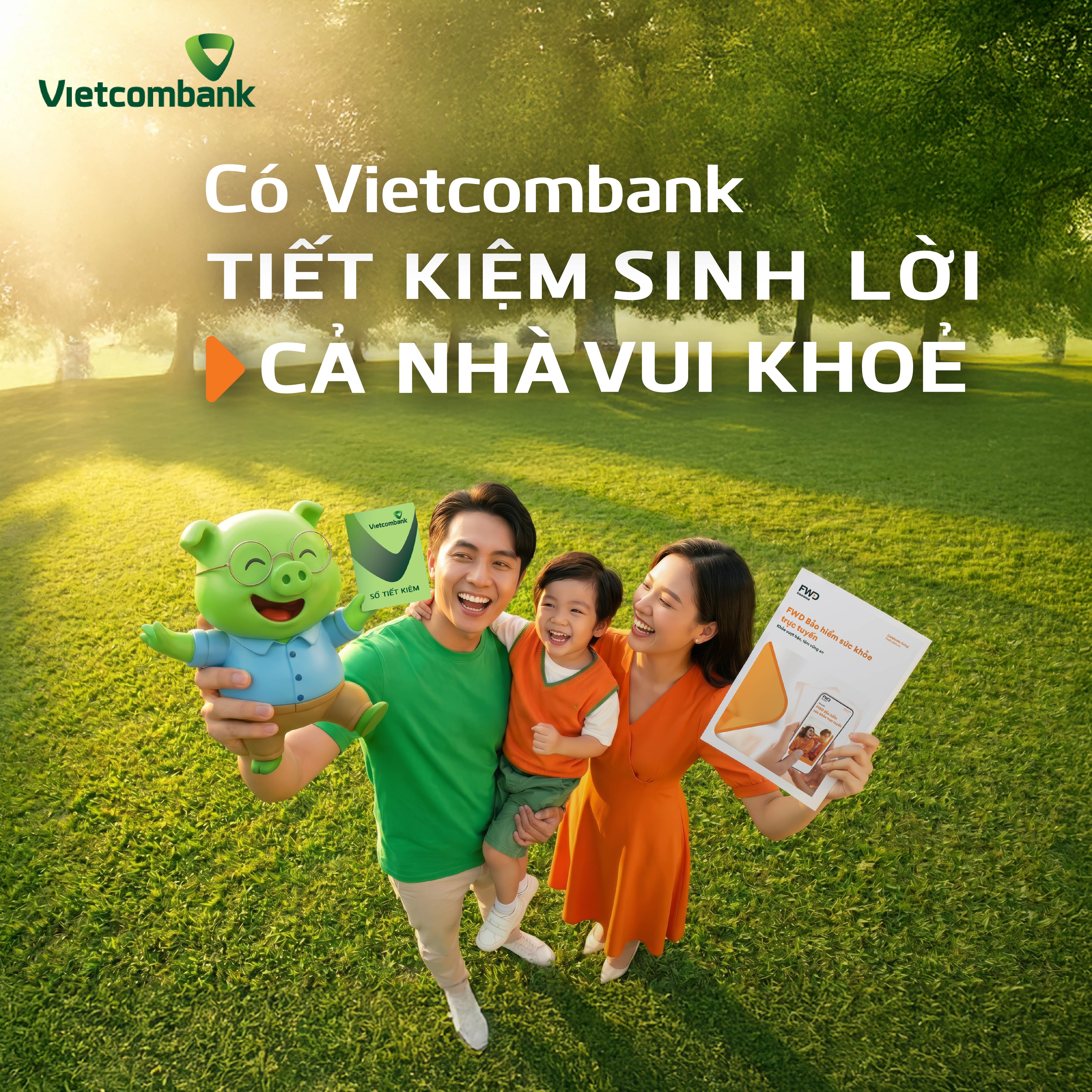 Gửi tiết kiệm tại Vietcombank nhận thêm quyền lợi bảo hiểm sức khỏe từ FWD