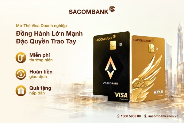 Thêm lợi ích cho mỗi giao dịch, SACOMBANK ưu đãi dành cho thẻ visa doanh nghiệp