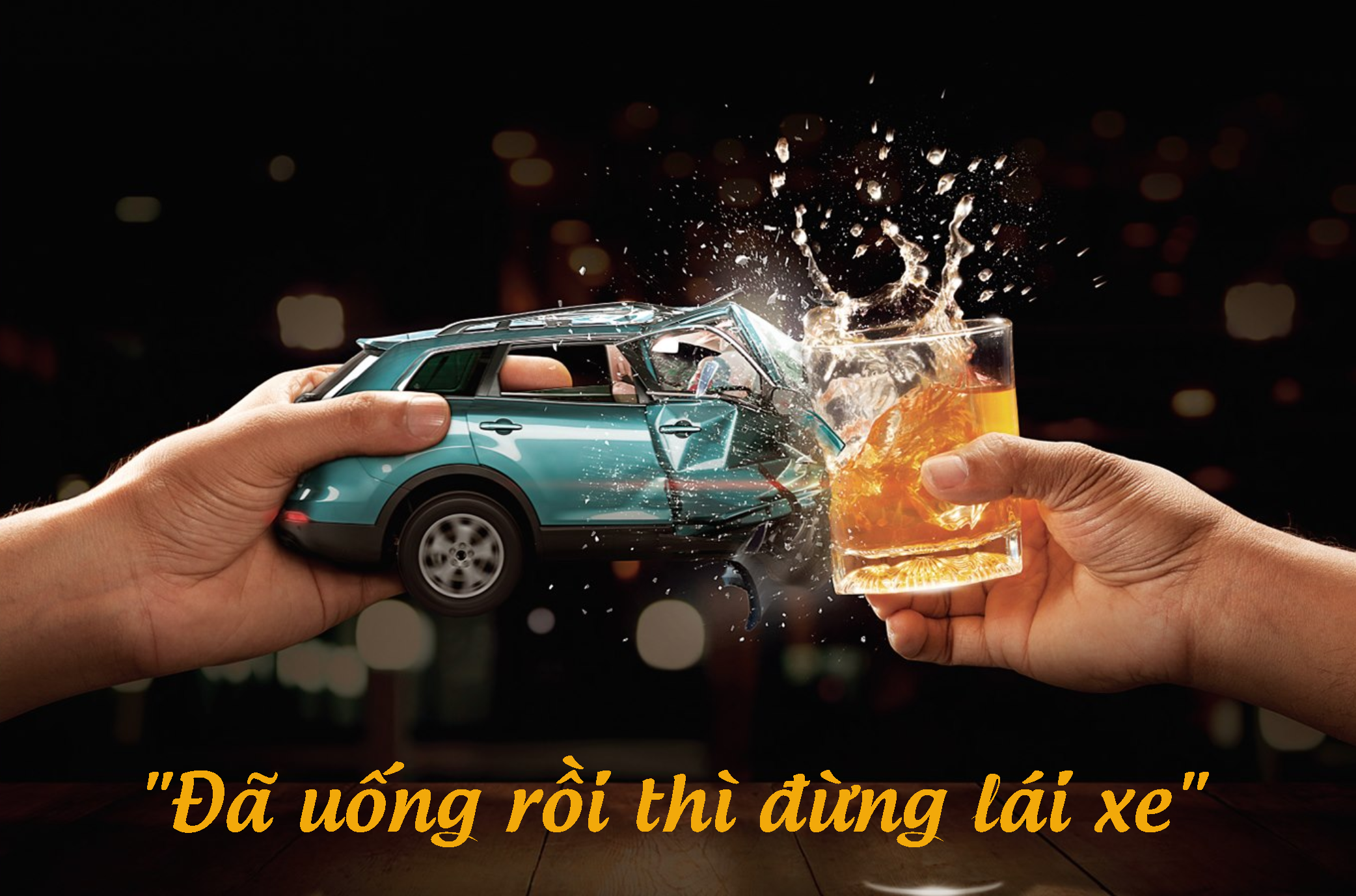 Đã uống rượu bia thì không lái xe Đã uống rượu bia thì không lái xe
