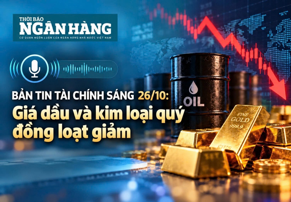ban tin tai chinh sang 26 10 gia dau va kim loai quy dong loat giam