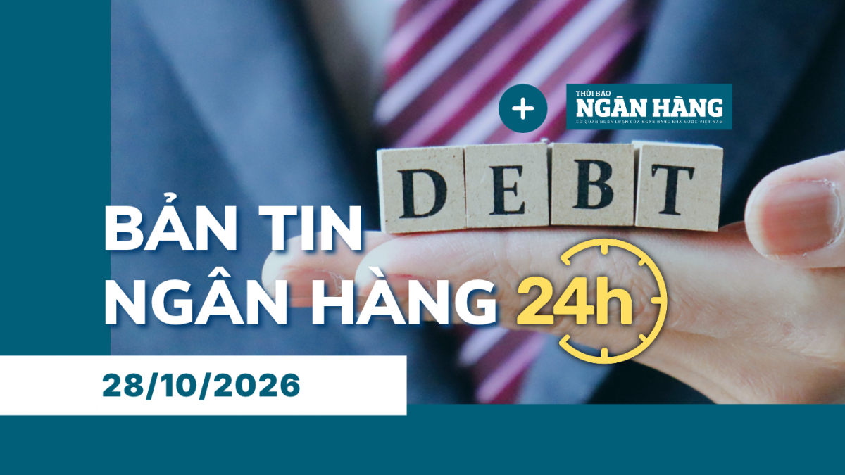 ban tin ngan hang 24h thong tin thi truong tai chinh tien te trong nuoc va quoc te ngay 2810